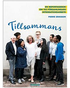 Tillsammans : en reportagebok om tio församlingars integrationsarbete