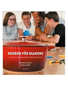 Kokbok för diakoni : utveckla det diakonala förhållningssättet