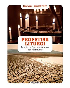 Profetisk liturgi : i en tid av överkonsumtion och klimatkris