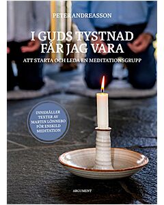 I Guds tystnad får jag vara : att starta och leda en meditationsgrupp