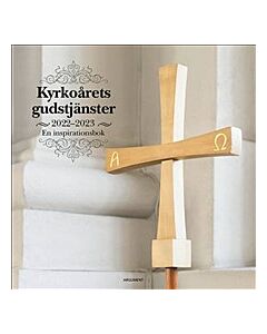 Kyrkoårets gudstjänster 2022-23 : en inspirationsbok