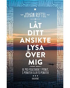 Låt ditt ansikte lysa över mig : be med psaltaren i 1 minut, 5 minuter eller 15 minuter