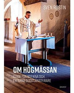 Om högmässan : guide för nyfikna och erfarna gudstjänstfirare