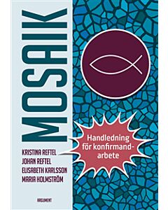 Mosaik : handledning för konfirmandarbete