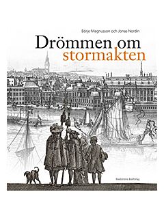 Drömmen om stormakten : Erik Dahlberghs Sverige