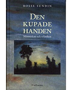 Den kupade handen : historien om människan och tekniken