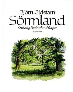 Sörmland : strövtåg i kulturlandskapet