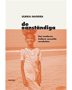 De oanständiga : det moderna Indiens sexuella revolution