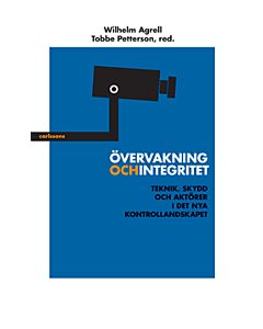 Övervakning och integritet : teknik, skydd och aktörer i det nya kontrollandskapet