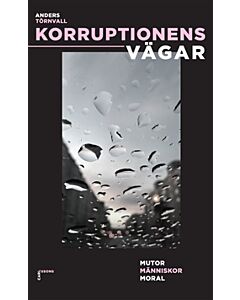 Korruptionens vägar : mutor, människor, moral