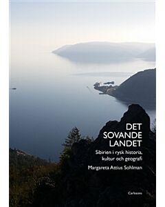 Det sovande landet : Sibirien i rysk historia, kultur och geografi