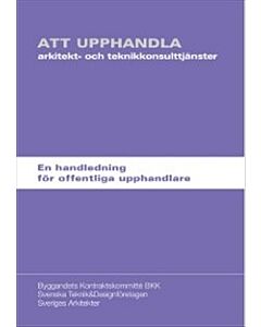Att upphandla arkitekt- och teknikkonsulttjänster : en handledning för offentliga upphandlare