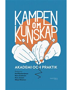 Kampen om kunskap : akademi och praktik