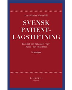 Svensk patientlagstiftning : lärobok om patienters "rätt" i hälso- och sjukvården