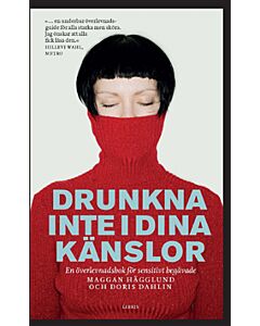 Drunkna inte i dina känslor : en överlevnadsbok för sensitivt begåvade