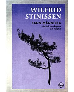 Sann människa : en bok om skapelse och helighet
