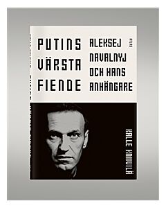 Putins värsta fiende : Aleksej Navalnyj och hans anhängare