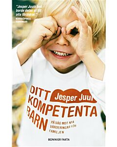Ditt kompetenta barn : på väg mot nya värderingar för familjen