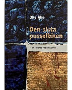Den sista pusselbiten : en sökares väg till klarhet