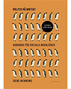 Politik på riktigt : handbok för sociala ingenjörer