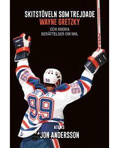 Skitstöveln som trejdade Wayne Gretzky : och andra berättelser om NHL