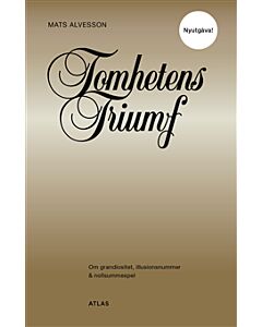 Tomhetens triumf : om grandiositet, illusionsnummer & nollsummespel