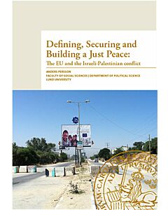 Defining, securing and building a just peace : the EU and the Israeli-Palestinian conflict