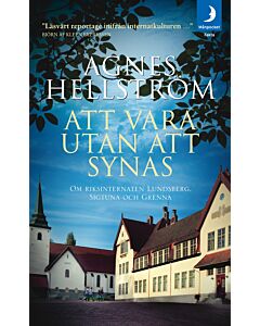Att vara utan att synas : om riksinternaten Lundsberg, Sigtuna och Grenna 