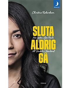 Sluta aldrig gå : från gatan i Sao Paulo till Vindeln i Norrland