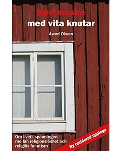Röd moské med vita knutar : om livet i spänningen mellan religionslöshet och religiös fanatism