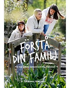 Förstå din Familj : för mer glädje, harmoni och trygga relationer