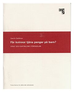 Får kvinnor tjäna pengar på barn? Vinst och kapitalism i förskolan