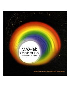 MAX-lab i förklarat ljus : från Ur-MAX till MAX IV