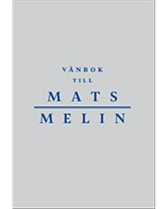 Vänbok till Mats Melin