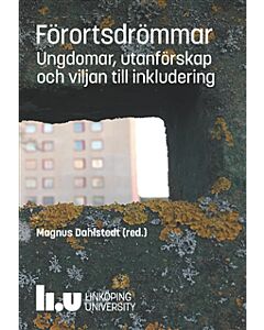 Förortsdrömmar : ungdomar, utanförskap och viljan till inkludering