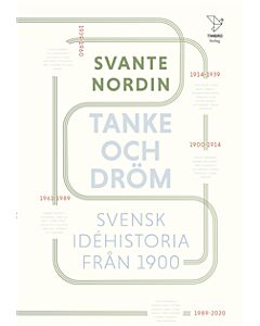 Tanke och dröm : svensk idéhistoria från 1900