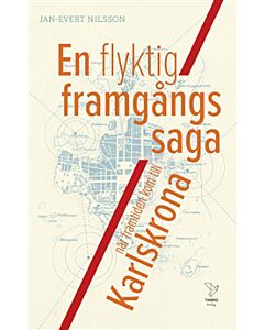En flyktig framgångssaga : när framtiden kom till Karlskrona