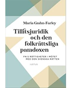 Tillitsjuridik och den folkrättsliga paradoxen : FN:s rättigheter i mötet med den svenska rätten