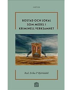 Bostad och lokal som medel i kriminell verksamhet