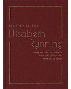 Festskrift till Elisabeth Rynning : integritet och rättssäkerhet inom och bortom den medicinska rätten