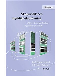 Skoljuridik och myndighetsutövning : några rättsvetenskapliga uppsatser om skolan