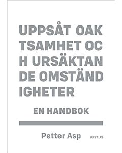 Uppsåt, oaktsamhet och ursäktande omständigheter: En handbok