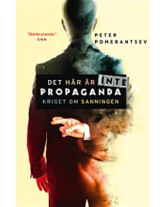 Det här är inte propaganda : kriget om sanningen
