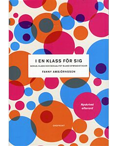 I en klass för sig : genus, klass och sexualitet bland gymnasietjejer