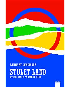 Stulet land : svensk makt på samisk mark
