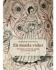 En munks vishet : Bernhard av Clairvaux andliga och teologiska profil