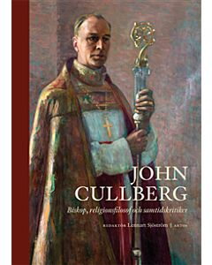 John Cullberg : biskop, religionsfilosof och samtidskritiker