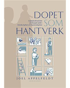 Dopet som hantverk : gudstjänstkreativitet och liturgisk taktik i Svenska kyrkan och Equmeniakyrkan