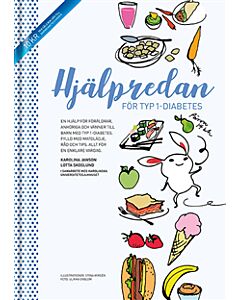 Hjälpredan för typ 1-diabetes : en hjälp för föräldrar, anhöriga och vänner till barn med typ 1-diabetes ; fylld med matglädje, råd och tips - allt för en enklare vardag