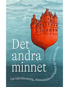 Det andra minnet : om hjärnforskning, minnespalats och konsten att komma ihåg